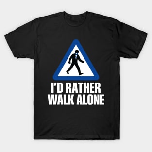 I'd Rather Walk Alone - CHE - white T-Shirt